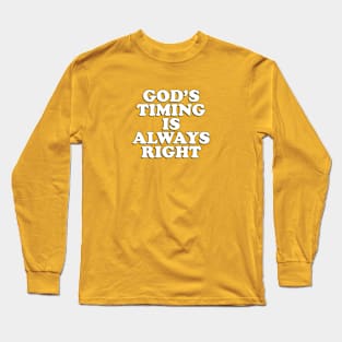 God's timing is always right Long Sleeve T-Shirt